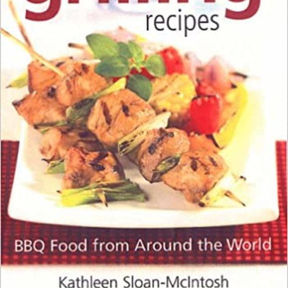 100 BEST GRILLING RECIPES: BBQ FOOD FROM AROUND THE WORLD byKathleen McIntosh - Picture 2 of 2